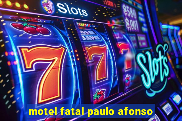 motel fatal paulo afonso